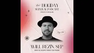 When the Holidays Trigger Your Trauma with Will Rēzin, SEP