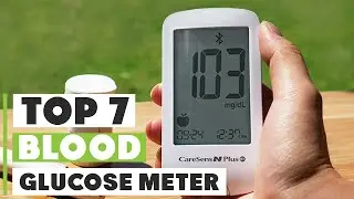 7 Best Blood Glucose Meters of 2024 | Top Picks for Accurate Readings