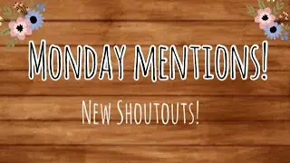 Monday Mentions| New Shoutouts