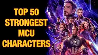 Top 50 Strongest Marvel Cinematic Universe {Avengers Endgame} Characters
