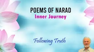 Poems of Narad - Inner Journey - Following Truth