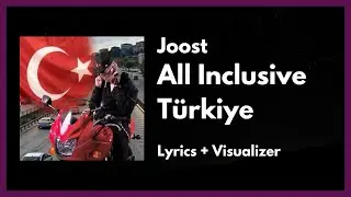 Joost - All Inclusive T&uuml;rkiye [Lyrics + Visualizer]