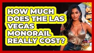 How Much Does The Las Vegas Monorail Really Cost? - Las Vegas Insider Guide