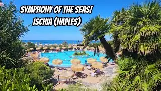 Symphony of the Seas! Ischia (Naples) and Poseidon Garden!
