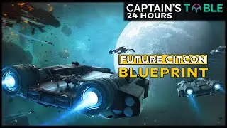 Star Citizen | Captain's Table 24 Hours - CitCon: Something For Everyone