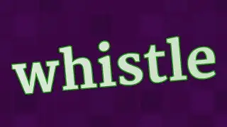 WHISTLE pronunciation &bull; How to pronounce WHISTLE