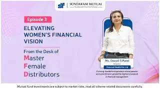 Master Female Distributors | Ep 3: Ms. Deepti S. Patel | Elevating Women's Financial Vision