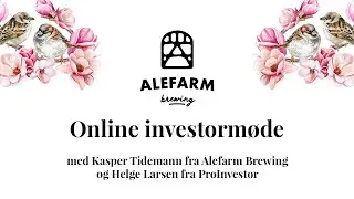Online investorm&oslash;de med Kasper Tidemann fra Alefarm Brewing og Helge Larsen fra ProInvestor