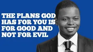 THE PLANS GOD HAS FOR YOU IS FOR GOOD AND NOT FOR EVIL|| PROPHET SHEPHERD BUSHIRI 