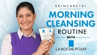 Уход за кожей 101 | Утреннее очищение с La Roche-Posay