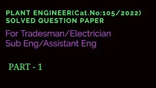 PLANT ENGINEER (CAT. No. 105/2022) SOLVED QUESTION PAPER