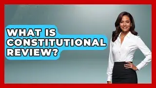 What Is Constitutional Review? - Learn About Libertarianism