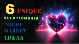 6 Unique Niche Relationship Market Business Ideas to Build Your Own Blog