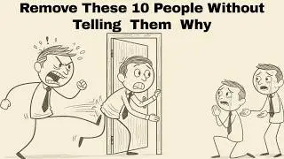10 People you must quietly eliminate from your life | Don't Tell Them