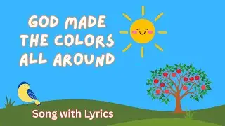 God Made the Colors 🌈 | Sing-Along Kids Song | With Lyrics on Screen