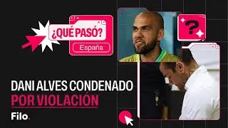 DANI ALVES condenado por violación | #QuéPasó