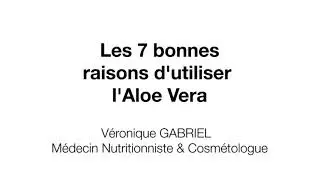 Les bienfaits de l'ALOE VERA, conseil &agrave; ne pas rater