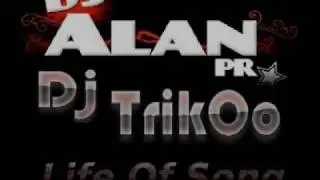Dj ALaN pR Ft. Dj TrikOo - Life Of Song