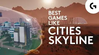 Лучшие игры, похожие на City Skylines 2021 [симуляторы строительства и управления городами]