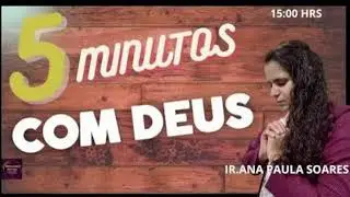 28/01/26 ORA&Ccedil;&Atilde;O 5 MINUTOS COM DEUS COM IRM&Atilde; ANA PAULA SOARES