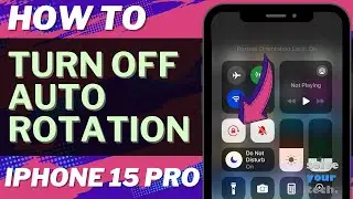 How to Turn Off Auto Rotation on iPhone 15 Pro