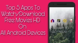 Top 5 Apps To Watch/Download Free Movies HD On All Android Devices 2017