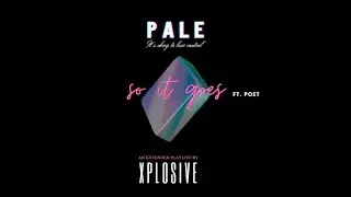 So It Goes - X-PLOZIVE | Pale