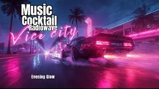 Evening Glow🌴 Synthwave &bull; Retrowave &bull; Chillwave &bull; Outrun &bull; Dreamwave   &bull; Retro 80s  VICE CITY 🌅2025