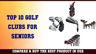 Top 10 Golf Clubs For Seniors to buy in USA 2021 | Price & Review
