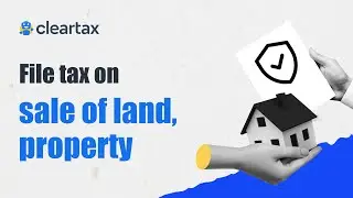 Capital Gains Taxes on Land & Property Sale | ClearTax