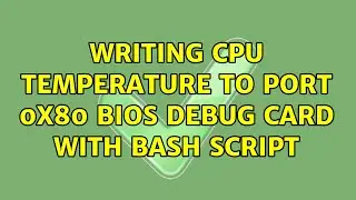 Writing CPU Temperature to Port 0x80 Bios Debug Card with Bash Script