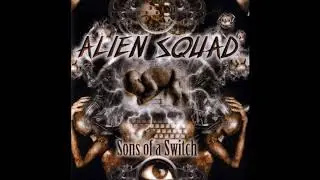 Alien Squad - Sons Of A Switch (FULL ALBUM)