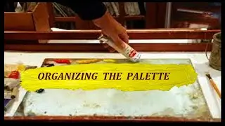 Organizing The Palette   Painting Instruction by Armand Cabrera