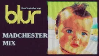 Blur - There's No Other Way (Madchester Mix)