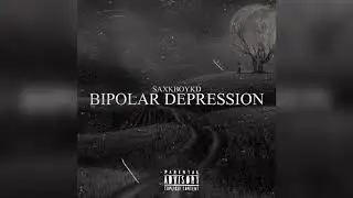 Saxkboykd - &ldquo;Bipolar Depression&rdquo; (Official Audio)
