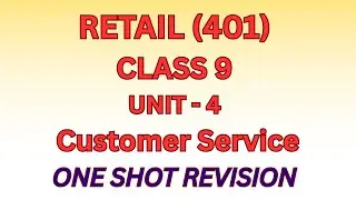 RETAIL Class-9 Customer service (Unit-4) #retail #class9 #oneshotrevision #skilleducation