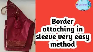 How to attach a saree border in sleeves. Border attachment in sleeve