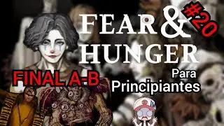 Tutorial - FEAR and HUNGER para PRINCIPIANTES - Finales A y B