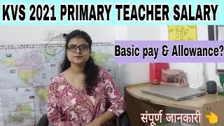 KVS Primary Teacher Salary || KVS Teachers Salary in 2021 || Salary structure of kvs teachers ||