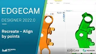 EDGECAM DESIGNER 2022.0 Yenilikler | Recreate - Align by Points | Metropolsoft