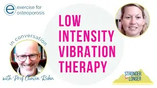 LOW INTENSITY VIBRATION therapy info with Prof. Clinton Rubin