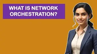 What is Network Orchestration?