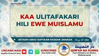 Kaa Ulitafakari Hili Ewe Muislamu