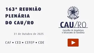 163&ordf; reuni&atilde;o de plen&aacute;ria do CAU/RO