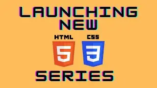 Launching New HTML & CSS series | Coming Soon..