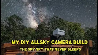 My DIY Allsky Camera Build: The Sky Spy that Never Sleeps