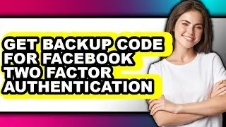 How to Get Backup Code for Facebook Two Factor Authentication (easy Method)