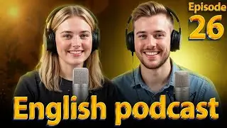 Learn English quickly with Podcasts | Improve Your English | Episode 26