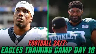 Football 24/7: Eagles Training Camp DAY 18! FINAL Camp Practice & more with Zander Krause