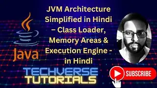 Lecture 5 - JVM Architecture Simplified | Class Loader, Execution Engine  | Techverse Tutorials